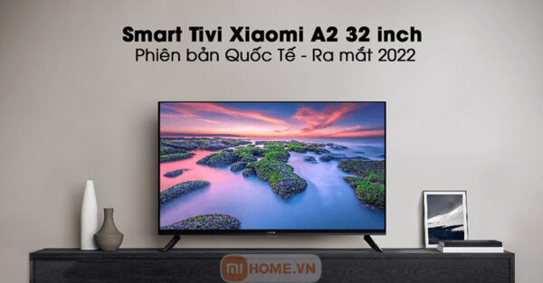 Smart Tivi Xiaomi Full HD A2 32 inch (Hàng chính hãng – Bản quốc tế) 6 Smart Tivi Xiaomi Full HD A2 32 inch (Hàng chính hãng – Bản quốc tế)