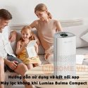 Hướng dẫn sử dụng và kết nối máy lọc không khí Lumias Bulma Compact với ứng dụng SmartLife