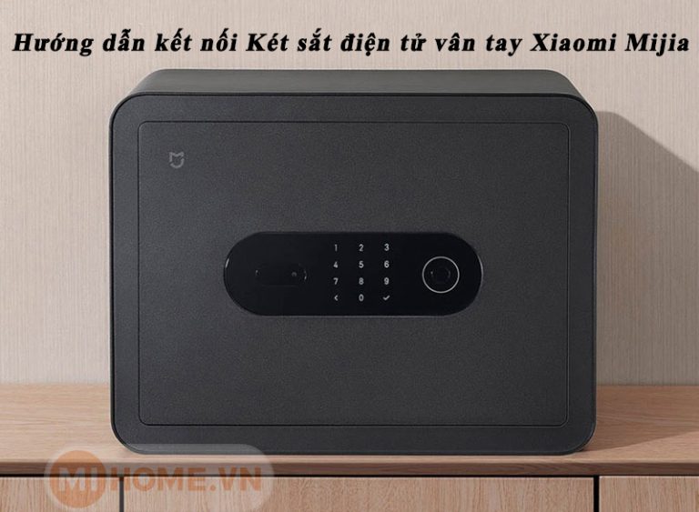 Hướng dẫn sử dụng và kết nối két sắt điện tử vân tay Xiaomi Mijia