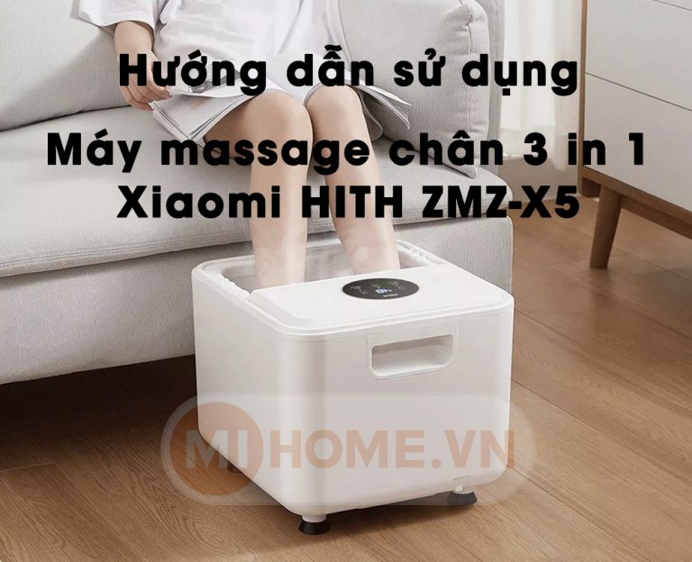 Hướng dẫn sử dụng Máy massage chân 3 in 1 Xiaomi HITH ZMZ-X5
