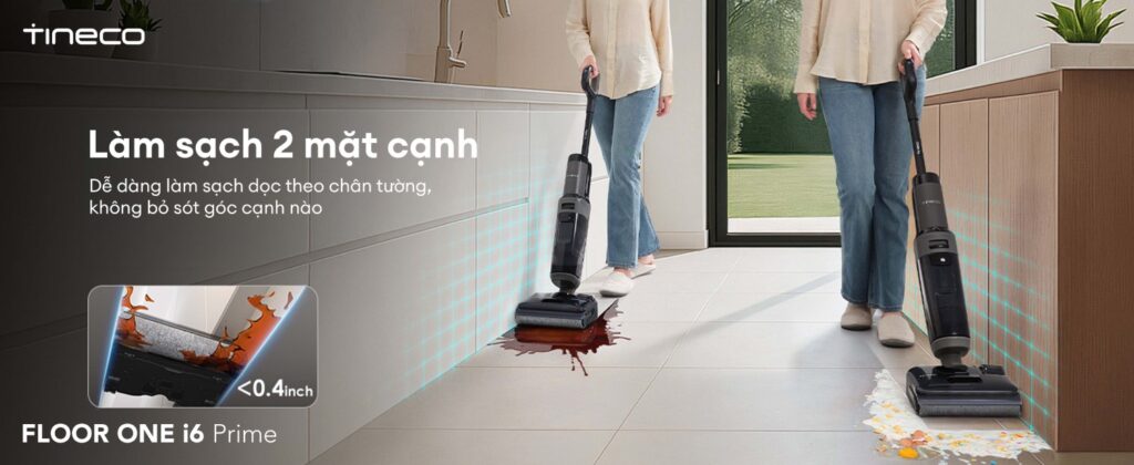 Máy hút bụi lau sàn khô ướt Tineco Floor One i6 Prime 12 Tineco Floor One i6 Prime - Làm sạch hai mặt cạnh