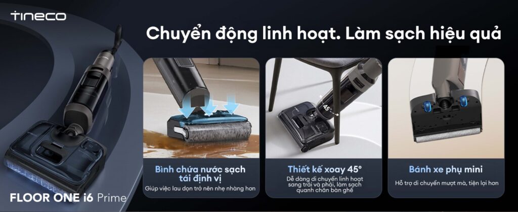 Máy hút bụi lau sàn khô ướt Tineco Floor One i6 Prime 17 Tineco Floor One i6 Prime - Chuyển động linh hoạt