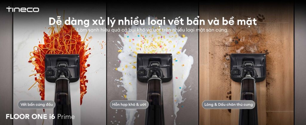 Máy hút bụi lau sàn khô ướt Tineco Floor One i6 Prime 6 Tineco Floor One i6 Prime - Xử lý nhiều loại vết bẩn