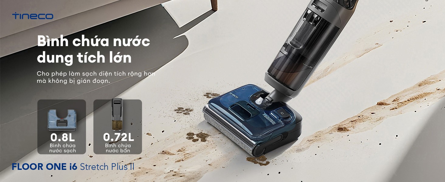 Máy hút bụi lau sàn khô ướt Tineco Floor One i6 Stretch Plus II 33 Bình nước sạch 0.8L và bình nước bẩn 0.72L cho diện tích làm sạch rộng lớn