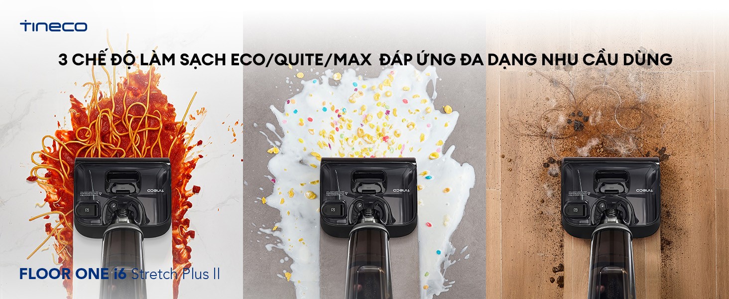 Máy hút bụi lau sàn khô ướt Tineco Floor One i6 Stretch Plus II 21 Tineco Floor One i6 Stretch Plus II trang bị 3 chế độ làm sạch ECO QUIET và MAX